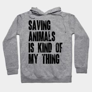 Animal Rescuer - Saving Animals Is Kind Of My Thing v2 Hoodie